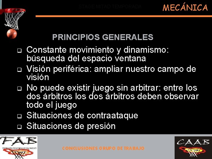 STAGE MITAD TEMPORADA MECÁNICA PRINCIPIOS GENERALES q q q Constante movimiento y dinamismo: búsqueda