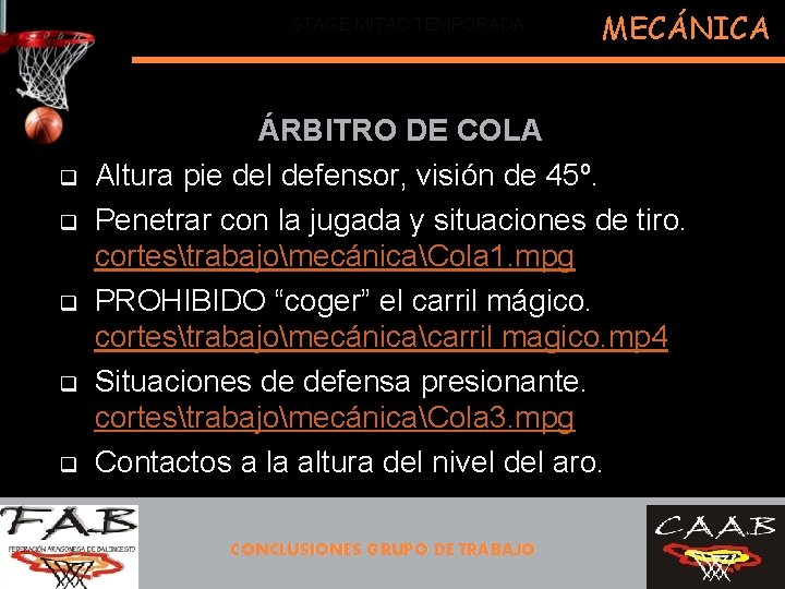 STAGE MITAD TEMPORADA q q q MECÁNICA ÁRBITRO DE COLA Altura pie del defensor,