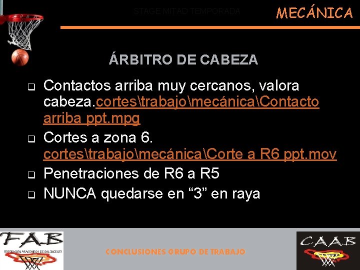 STAGE MITAD TEMPORADA MECÁNICA ÁRBITRO DE CABEZA q q Contactos arriba muy cercanos, valora