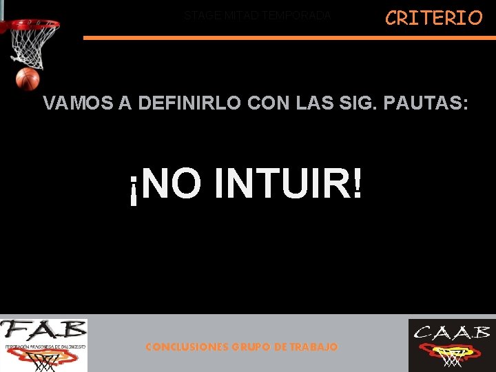 STAGE MITAD TEMPORADA CRITERIO VAMOS A DEFINIRLO CON LAS SIG. PAUTAS: 4. ¡NO INTUIR!