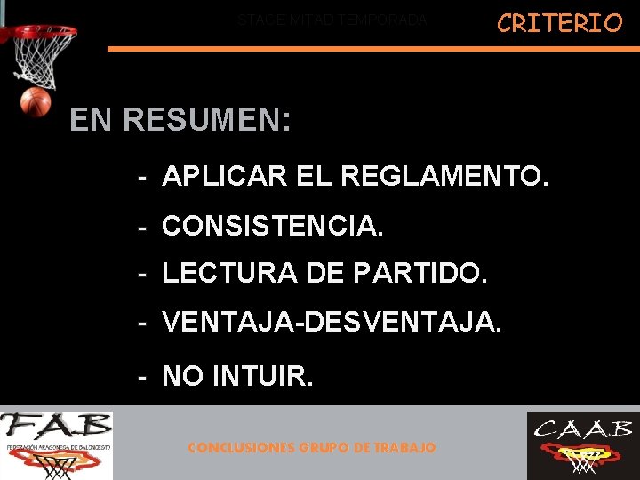 STAGE MITAD TEMPORADA CRITERIO EN RESUMEN: - APLICAR EL REGLAMENTO. - CONSISTENCIA. - LECTURA