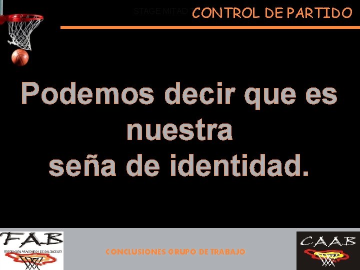 CONTROL DE PARTIDO STAGE MITAD TEMPORADA Podemos decir que es nuestra seña de identidad.