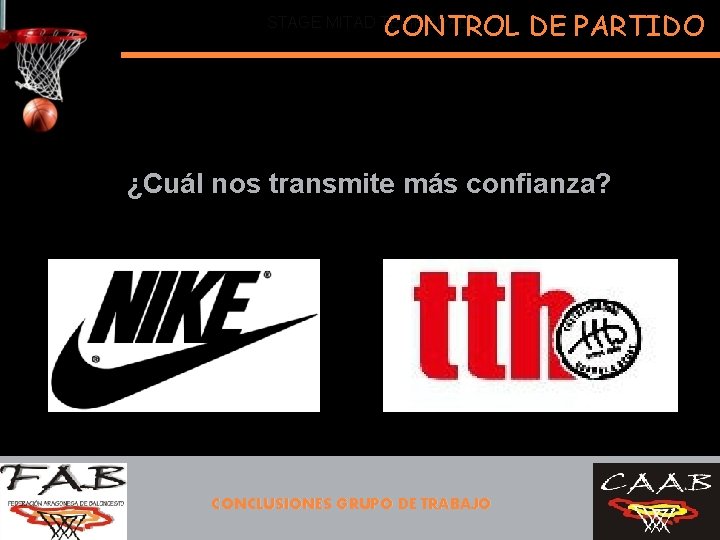 CONTROL DE PARTIDO STAGE MITAD TEMPORADA ¿Cuál nos transmite más confianza? CONCLUSIONES GRUPO DE