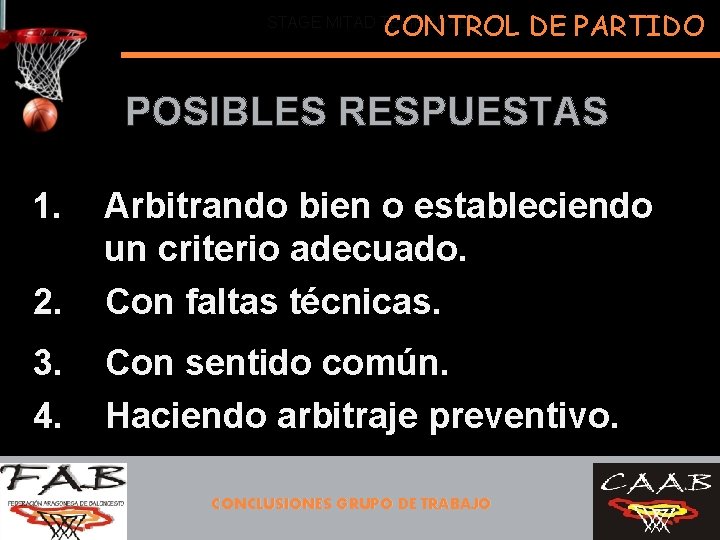 CONTROL DE PARTIDO STAGE MITAD TEMPORADA POSIBLES RESPUESTAS 1. 2. Arbitrando bien o estableciendo