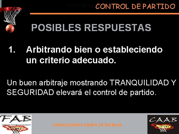 CONTROL DE PARTIDO STAGE MITAD TEMPORADA POSIBLES RESPUESTAS 1. Arbitrando bien o estableciendo un