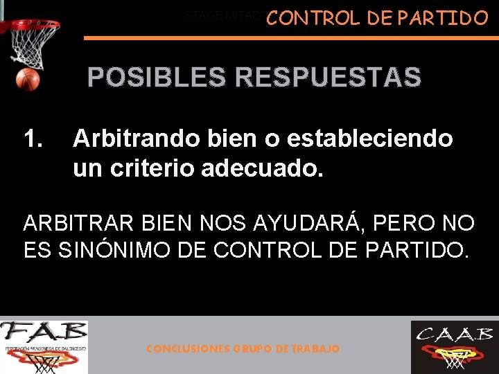 CONTROL DE PARTIDO STAGE MITAD TEMPORADA POSIBLES RESPUESTAS 1. Arbitrando bien o estableciendo un