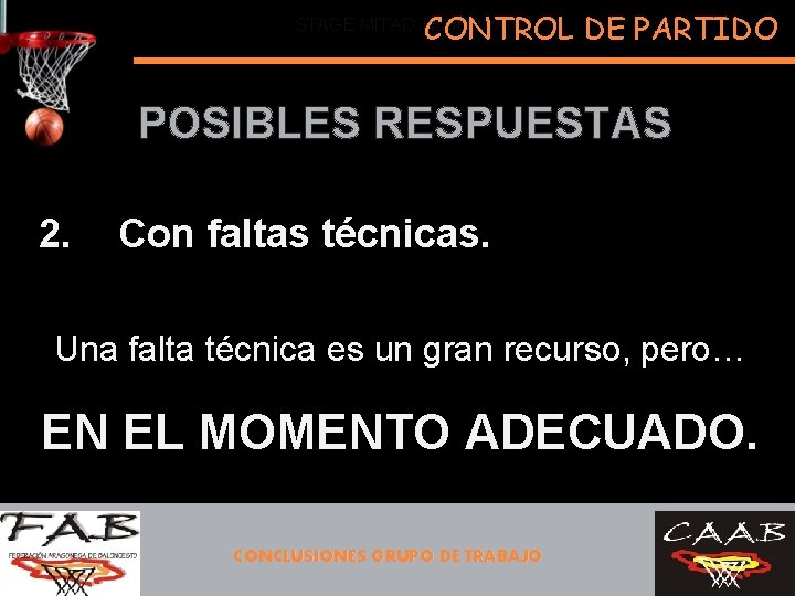 CONTROL DE PARTIDO STAGE MITAD TEMPORADA POSIBLES RESPUESTAS 2. Con faltas técnicas. Una falta