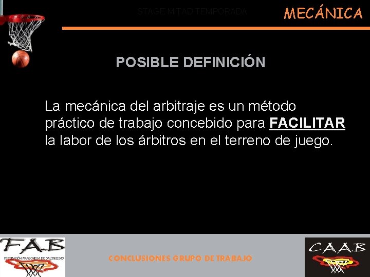 STAGE MITAD TEMPORADA MECÁNICA POSIBLE DEFINICIÓN La mecánica del arbitraje es un método práctico