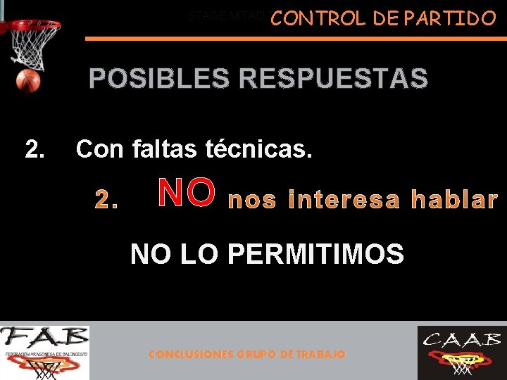 CONTROL DE PARTIDO STAGE MITAD TEMPORADA POSIBLES RESPUESTAS 2. Con faltas técnicas. Situaciones: NO