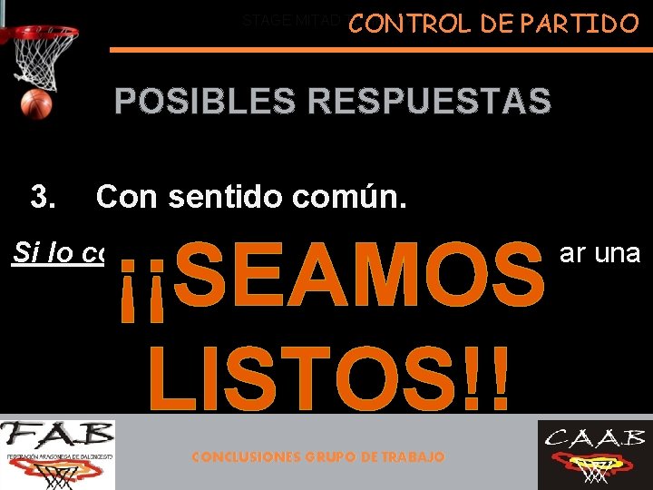 CONTROL DE PARTIDO STAGE MITAD TEMPORADA POSIBLES RESPUESTAS 3. Con sentido común. ¡¡SEAMOS EVITAR