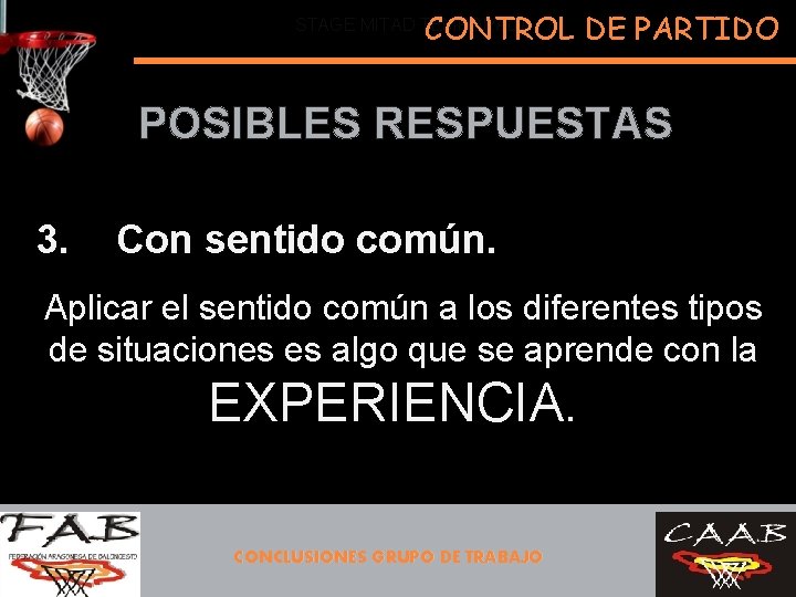 CONTROL DE PARTIDO STAGE MITAD TEMPORADA POSIBLES RESPUESTAS 3. Con sentido común. Aplicar el