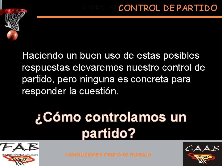 CONTROL DE PARTIDO STAGE MITAD TEMPORADA Haciendo un buen uso de estas posibles respuestas