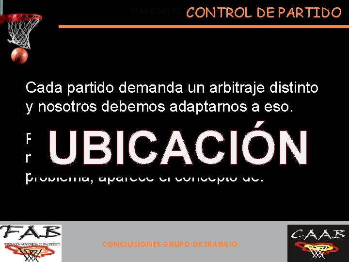 CONTROL DE PARTIDO STAGE MITAD TEMPORADA Cada partido demanda un arbitraje distinto y nosotros