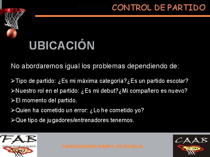 CONTROL DE PARTIDO STAGE MITAD TEMPORADA UBICACIÓN No abordaremos igual los problemas dependiendo de: