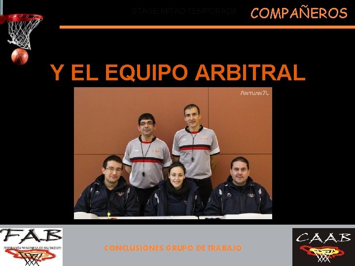 STAGE MITAD TEMPORADA COMPAÑEROS Y EL EQUIPO ARBITRAL CONCLUSIONES GRUPO DE TRABAJO 