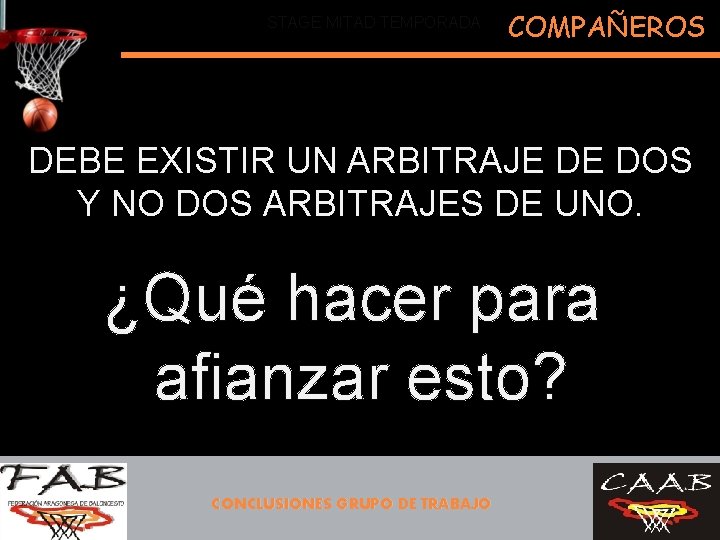 STAGE MITAD TEMPORADA COMPAÑEROS DEBE EXISTIR UN ARBITRAJE DE DOS Y NO DOS ARBITRAJES