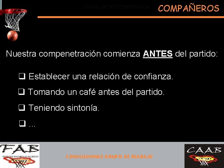 STAGE MITAD TEMPORADA COMPAÑEROS Nuestra compenetración comienza ANTES del partido: q Establecer una relación