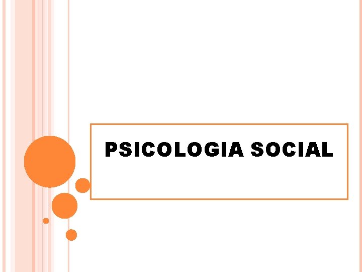 PSICOLOGIA SOCIAL PSICOLOGIA SOCIAL