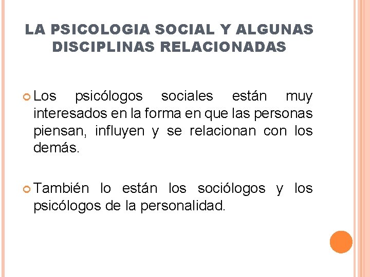 LA PSICOLOGIA SOCIAL Y ALGUNAS DISCIPLINAS RELACIONADAS Los psicólogos sociales están muy interesados en LA PSICOLOGIA SOCIAL Y ALGUNAS DISCIPLINAS RELACIONADAS Los psicólogos sociales están muy interesados en