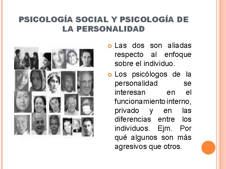 PSICOLOGÍA SOCIAL Y PSICOLOGÍA DE LA PERSONALIDAD Las dos son aliadas respecto al enfoque PSICOLOGÍA SOCIAL Y PSICOLOGÍA DE LA PERSONALIDAD Las dos son aliadas respecto al enfoque