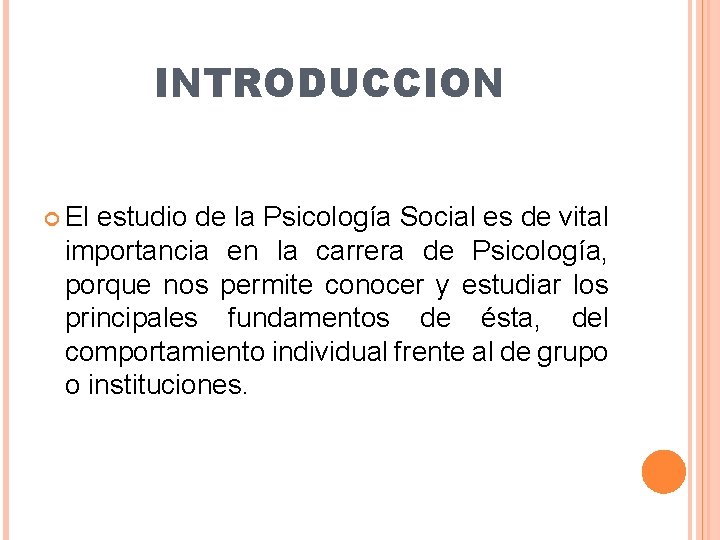 INTRODUCCION El estudio de la Psicología Social es de vital importancia en la carrera INTRODUCCION El estudio de la Psicología Social es de vital importancia en la carrera