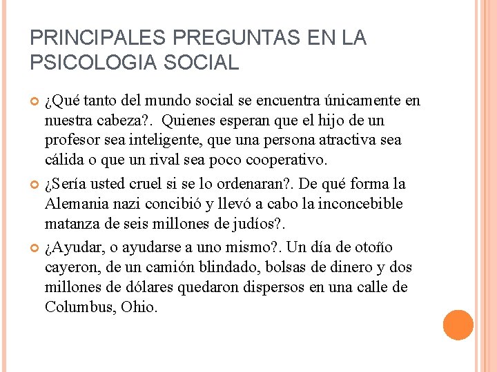 PRINCIPALES PREGUNTAS EN LA PSICOLOGIA SOCIAL ¿Qué tanto del mundo social se encuentra únicamente PRINCIPALES PREGUNTAS EN LA PSICOLOGIA SOCIAL ¿Qué tanto del mundo social se encuentra únicamente