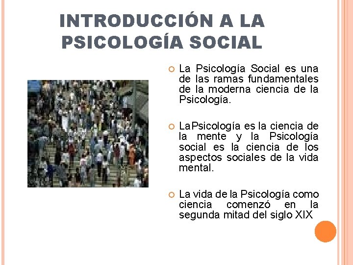 INTRODUCCIÓN A LA PSICOLOGÍA SOCIAL La Psicología Social es una de las ramas fundamentales INTRODUCCIÓN A LA PSICOLOGÍA SOCIAL La Psicología Social es una de las ramas fundamentales