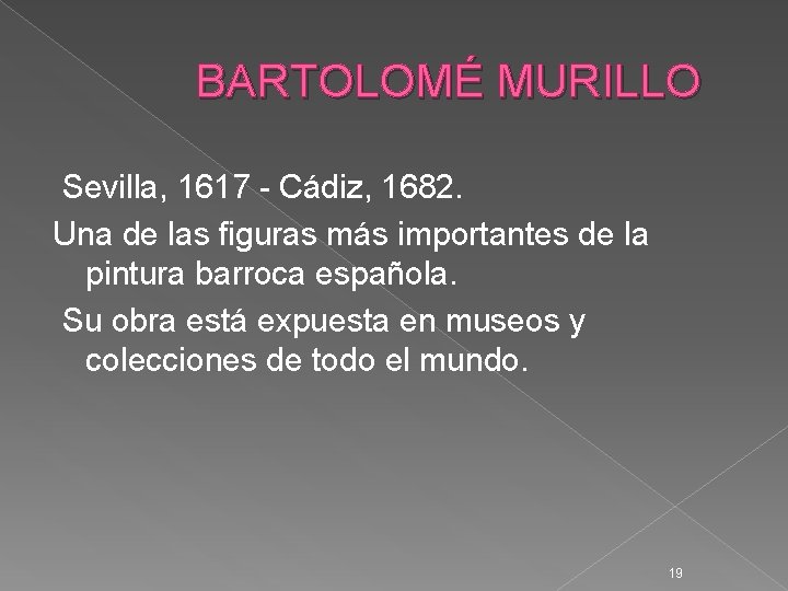 BARTOLOMÉ MURILLO Sevilla, 1617 - Cádiz, 1682. Una de las figuras más importantes de