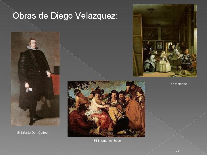 Obras de Diego Velázquez: Las Meninas El Infante Don Carlos El Triunfo de Baco