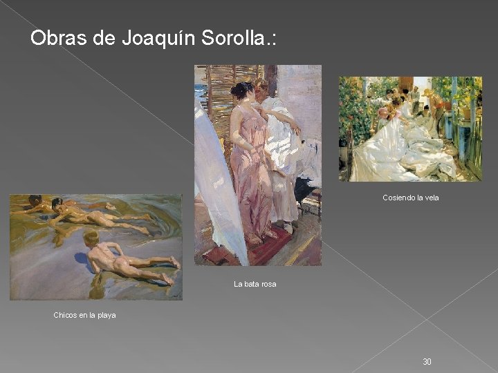 Obras de Joaquín Sorolla. : Cosiendo la vela La bata rosa Chicos en la