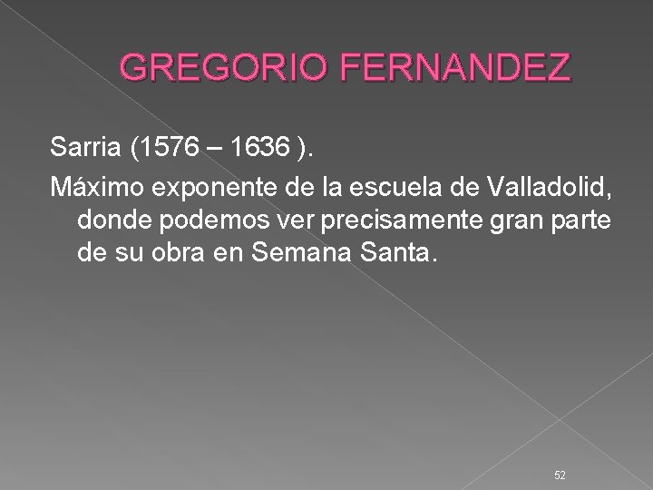 GREGORIO FERNANDEZ Sarria (1576 – 1636 ). Máximo exponente de la escuela de Valladolid,