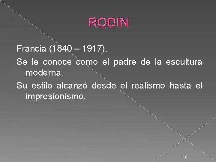 RODIN Francia (1840 – 1917). Se le conoce como el padre de la escultura