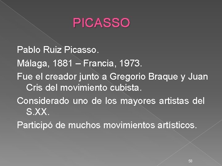 PICASSO Pablo Ruiz Picasso. Málaga, 1881 – Francia, 1973. Fue el creador junto a