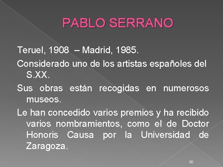 PABLO SERRANO Teruel, 1908 – Madrid, 1985. Considerado uno de los artistas españoles del