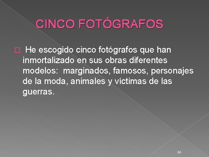CINCO FOTÓGRAFOS � He escogido cinco fotógrafos que han inmortalizado en sus obras diferentes