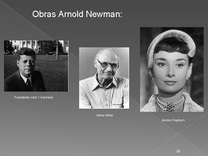 Obras Arnold Newman: Presidente John f. Kennedy Arthur Miller Andrey Hepburn 68 