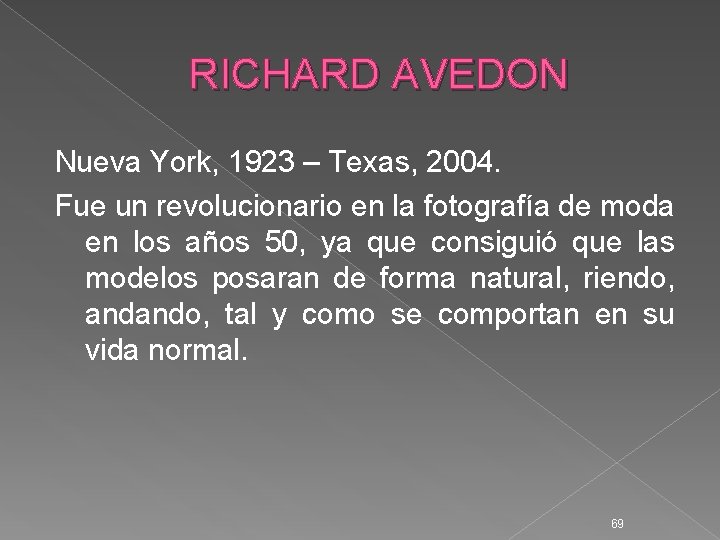 RICHARD AVEDON Nueva York, 1923 – Texas, 2004. Fue un revolucionario en la fotografía