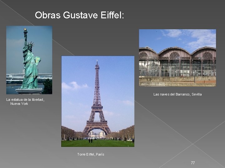 Obras Gustave Eiffel: Las naves del Barranco, Sevilla La estatua de la libertad, Nueva