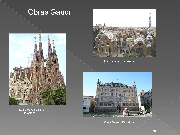 Obras Gaudí: Parque Guell, barcelona La Sagrada Familia, Barcelona Casa Botines, Barcelona 79 