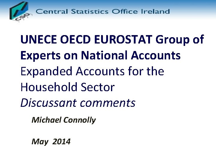 UNECE OECD EUROSTAT Group of Experts on National Accounts Expanded Accounts for the Household