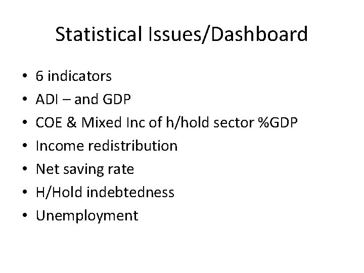 Statistical Issues/Dashboard • • 6 indicators ADI – and GDP COE & Mixed Inc