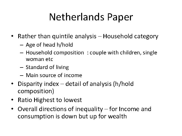 Netherlands Paper • Rather than quintile analysis – Household category – Age of head