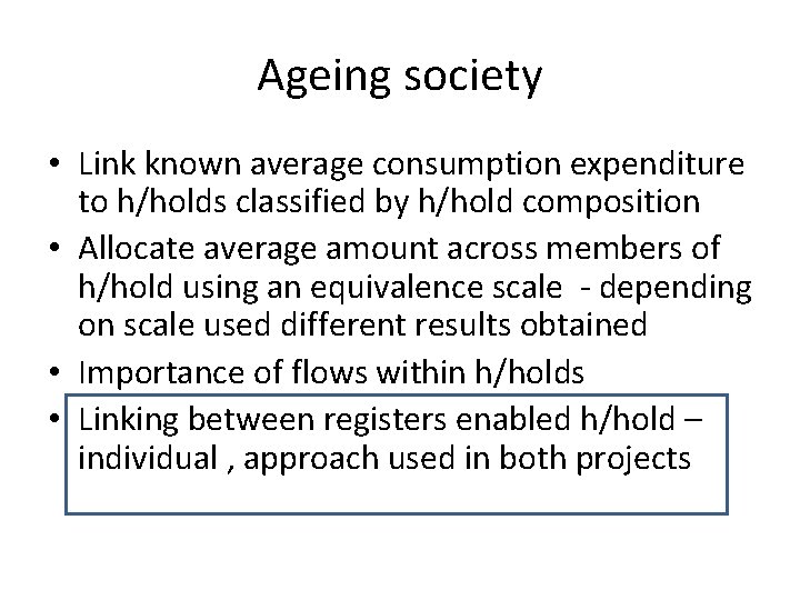 Ageing society • Link known average consumption expenditure to h/holds classified by h/hold composition