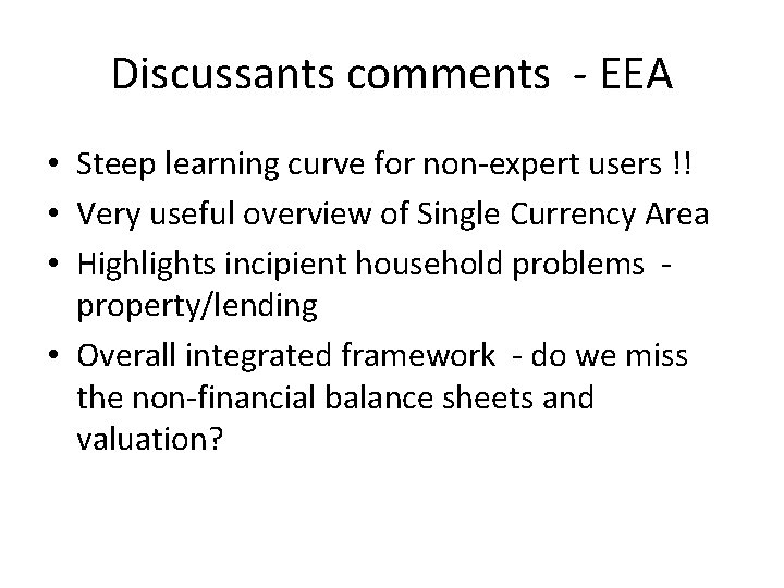 Discussants comments - EEA • Steep learning curve for non-expert users !! • Very
