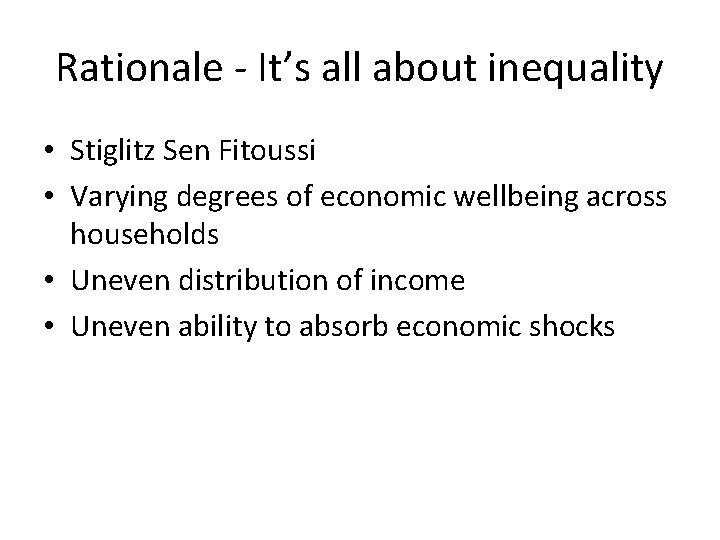Rationale - It’s all about inequality • Stiglitz Sen Fitoussi • Varying degrees of