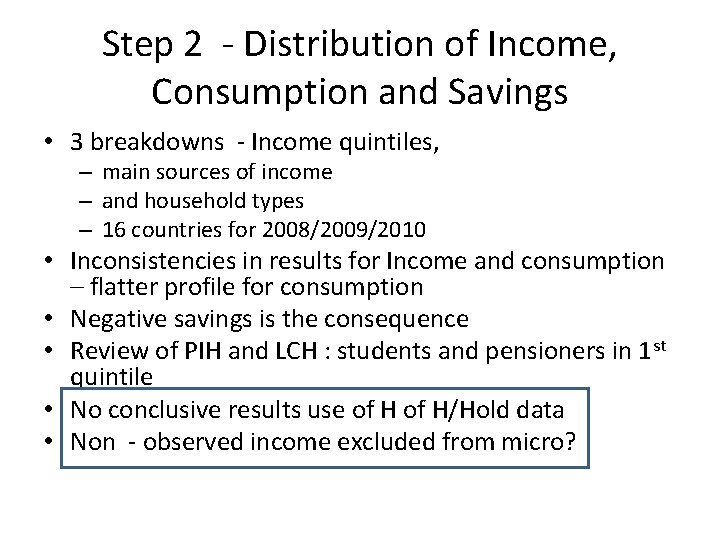 Step 2 - Distribution of Income, Consumption and Savings • 3 breakdowns - Income