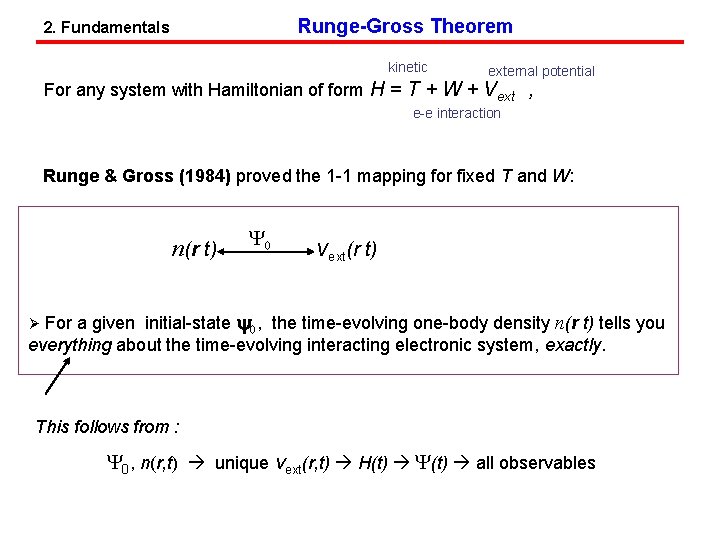 Runge-Gross Theorem 2. Fundamentals kinetic external potential For any system with Hamiltonian of form