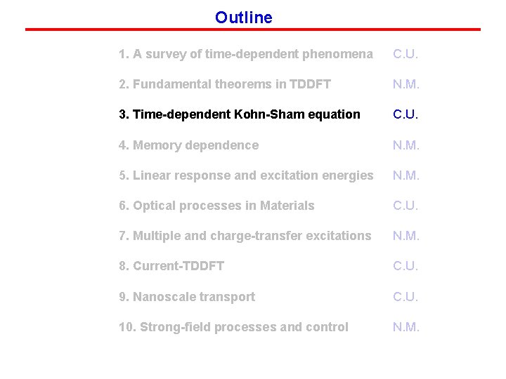 Outline 1. A survey of time-dependent phenomena C. U. 2. Fundamental theorems in TDDFT