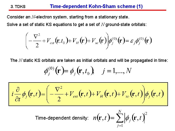 3. TDKS Time-dependent Kohn-Sham scheme (1) Consider an N-electron system, starting from a stationary