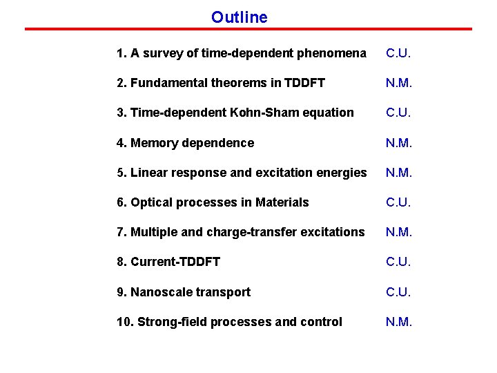 Outline 1. A survey of time-dependent phenomena C. U. 2. Fundamental theorems in TDDFT